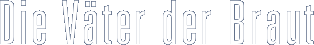 Die Vter der Braut