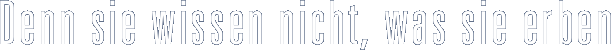 Denn sie wissen nicht, was
